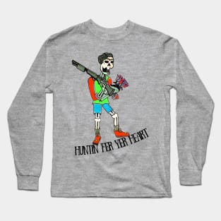 HUNTIN FER YOU Long Sleeve T-Shirt